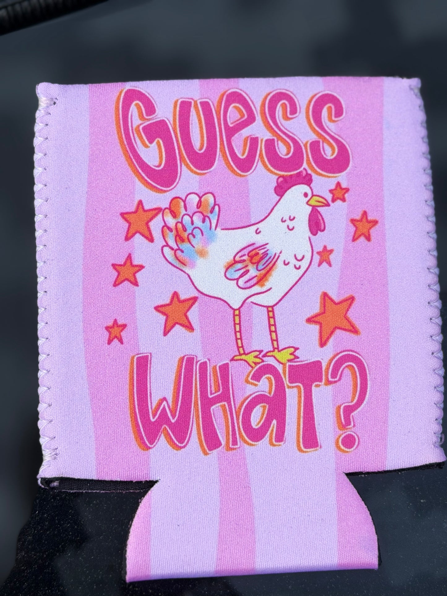 Guess What Chicken Butt Can Koozie