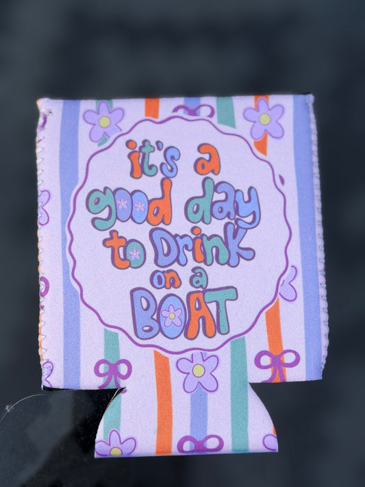 Its a Good Day to be on a Boat Can Koozie