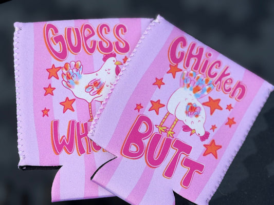 Guess What Chicken Butt Can Koozie
